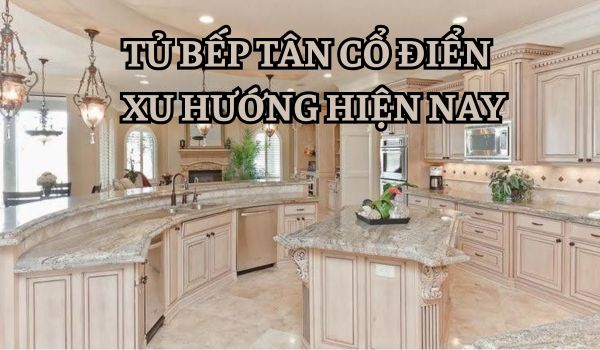 tủ bếp tân cố điển